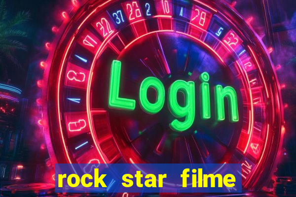 rock star filme completo dublado online